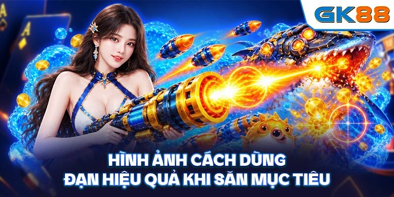 Hình ảnh cách dùng đạn hiệu quả khi săn mục tiêu