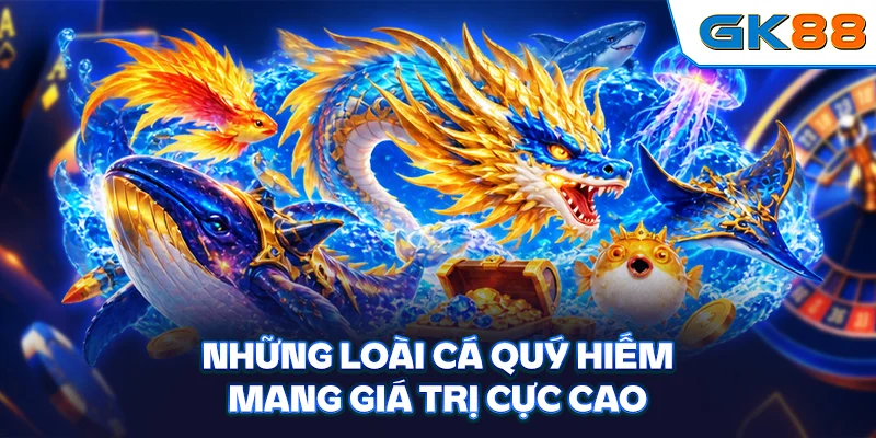Những loài cá quý hiếm mang giá trị cực cao